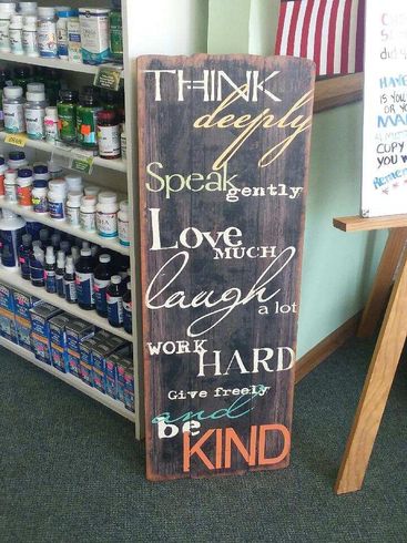 Think Deeply Speak Gently Love Much Laugh A Lot Work Hard Give Freely And Be Kind — Grand Island, NE — Natural Food Products