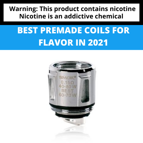 Best Premade Coils for Flavor in 2021