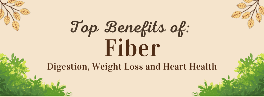 Title: Top benefits of Fiber: Digestion, Weight Loss and Heart Health