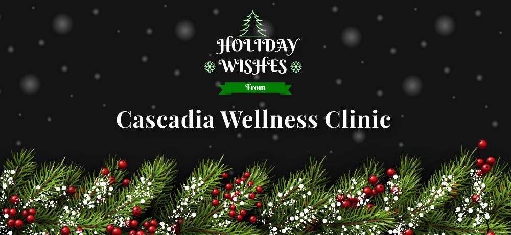 Season’s Greetings From Cascadia Wellness Clinic