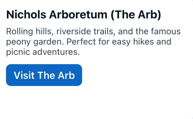 Nichols Arboretum (The Arb)
Rolling hills, riverside trails, and the famous peony garden. Perfect for easy hikes and picnic adventures.