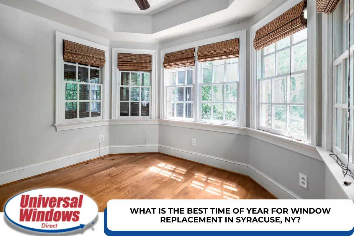 What is the Best Time of Year for Window Replacement in Syracuse, NY?