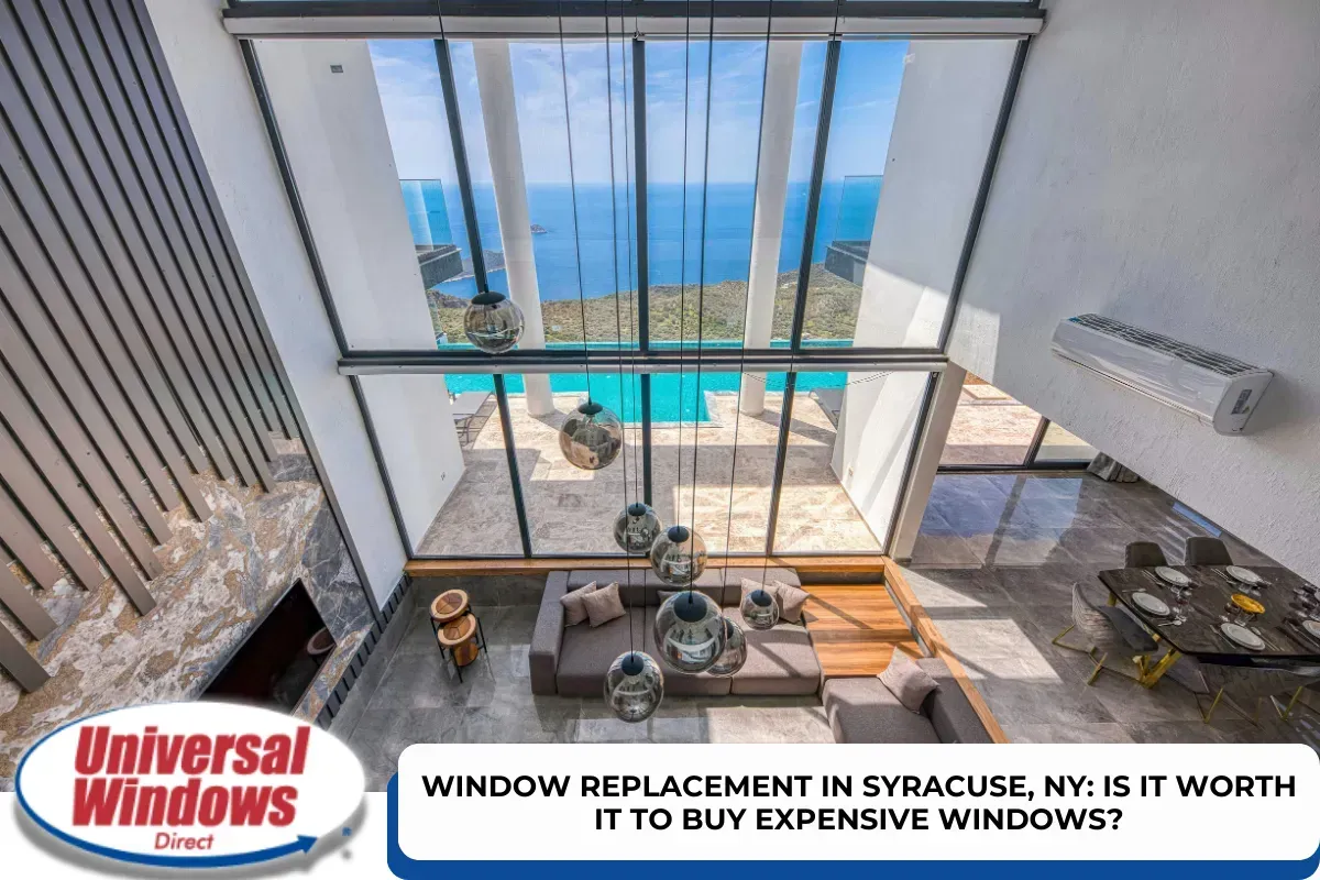 Window Replacement in Syracuse, NY: Is It Worth It to Buy Expensive Windows?