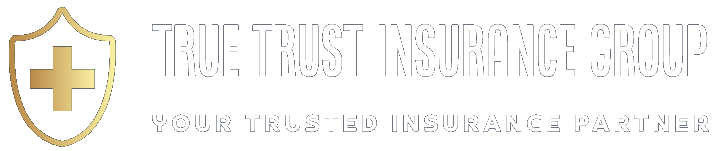 Logo for True Trust Insurance Group: a golden shield with a cross and text "TRUE TRUST INSURANCE GROUP," "YOUR TRUSTED INSURANCE PARTNER."
