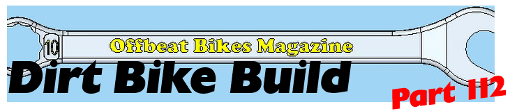 Dirt Bike Build - Part 112