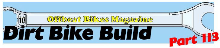 Dirt Bike Build Part 113
