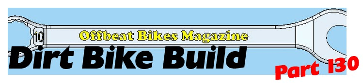 Dirt Bike Build Part 130