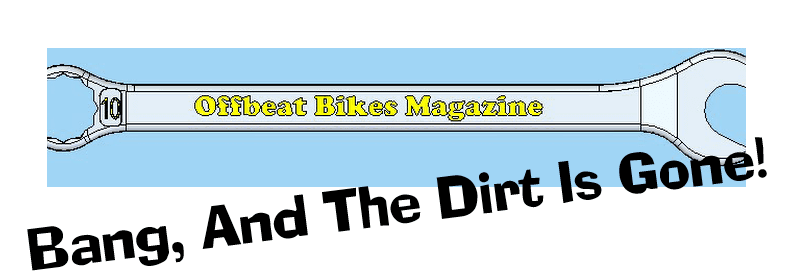 Offbeat Bikes Magazine Bang And The Dirt Is Gone Article