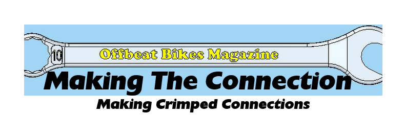 Offbeat Bikes Magazine Monday Articles - Making Crimped Connections