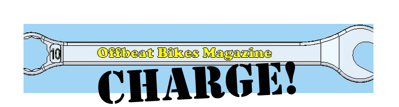 Offbeat Bikes Magazine - Monday Article - Charge
