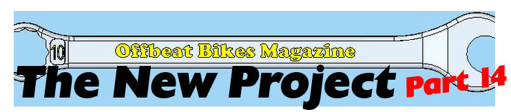 Offbeat Bikes New Project Part 14