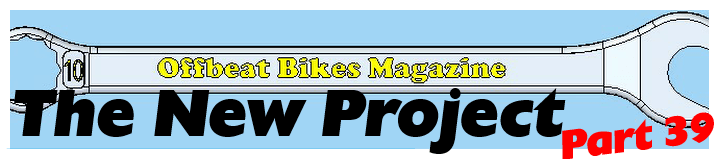 Offbeat Bikes Magazine Monday Article The New Project Part 39