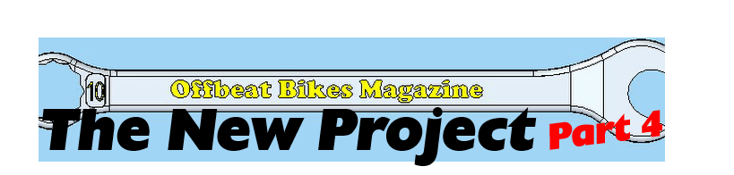 Offbeat Bikes New Project Part 4