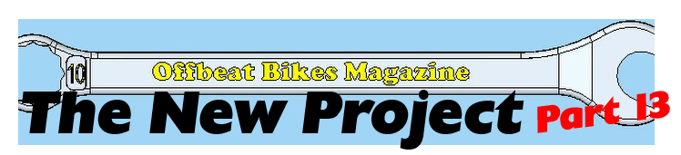 Offbeat Bikes The New Project Part 13