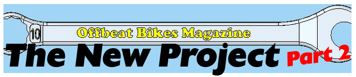 Offbeat Bikes Magazine - The New Project - Part 2