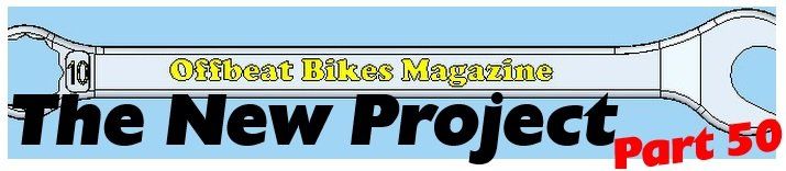 Offbeat Bikes Magazine The New Project Part 50