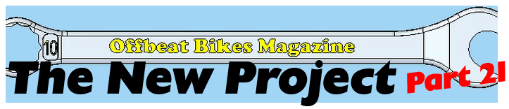 Offbeat Bikes Magazine The New Project Part 21