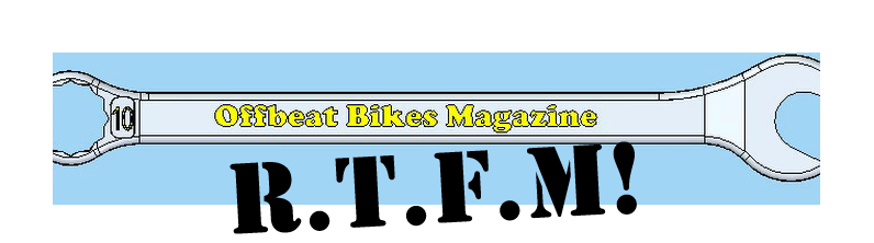 Offbeat Bikes Magazine - Monday Article - RTFM