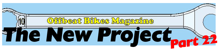 Offbeat Bikes Magazine The New Project Part 22
