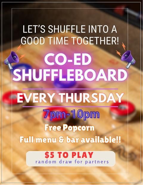 Co-ed shuffleboard event every Thursday from 7pm-10pm. $5 to play, random partners, free popcorn, and full bar.