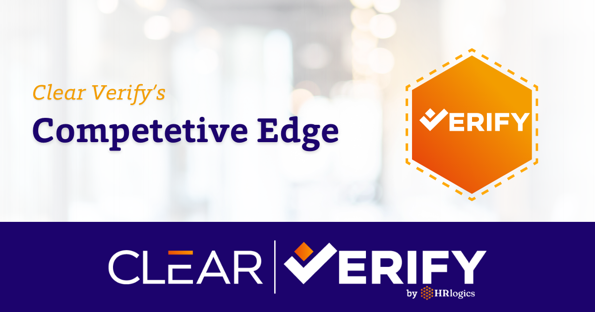 Clear verify s competitive edge in the industry