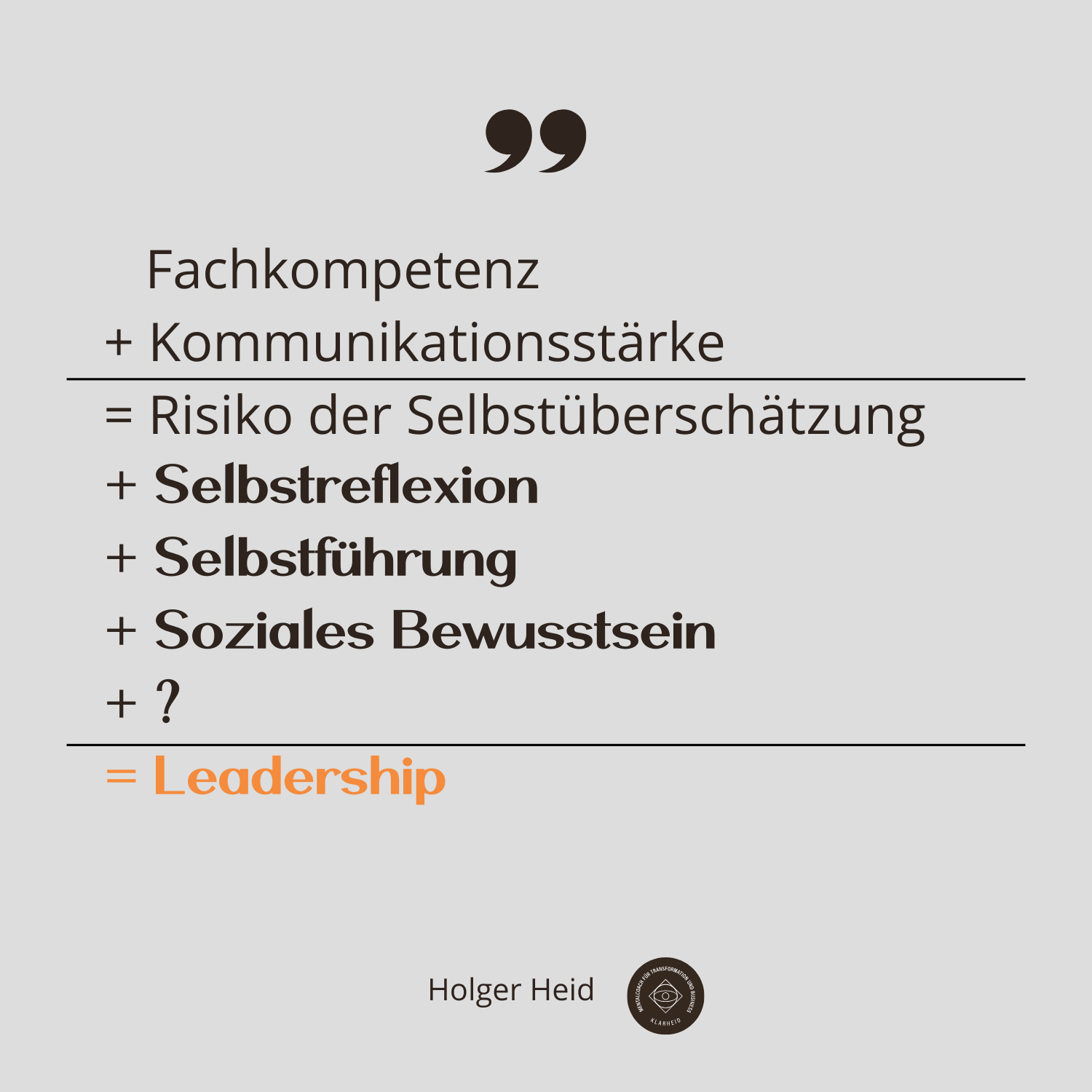Fachkompetenz + Kommunikationsstärk + Selbstreflexion + Selbstführung + Empathie + ? = Leadership