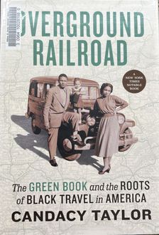 Book Title :"Overground railroad : the Green Book and the roots of Black travel in America" byTaylor, Candacy A. Cover displays a man and woman standing in front of a car with a map background.