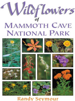 Book Title:" Wildflowers of Mammoth Cave National Park"  by Seymour, Randy. Cover has images different flowers.
