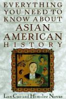 Book Title "Everything you need to know about Asian American history"  by Cao, Lan. Cover shows Asian American people in a portrait.