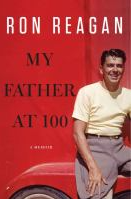 Book Title: "My father at 100" By Reagan, Ron. The background is red and shows Ronald Reagan sitting.