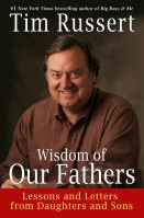 Book Title "Wisdom of our fathers : lessons and letters from daughters and sons" by Russert, Tim. Cover shows a man smiling.