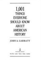 Book Title:" 1,001 things everyone should know about American history" by Garraty, John Arthur. Cover shows the title in a large font on a white background.