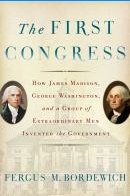 Book Title :"The First Congress : how James Madison, George Washington, and a group of extraordinary men invented the government" by Bordewich, Fergus M. Cover displays photos of James Madison and George Washington.