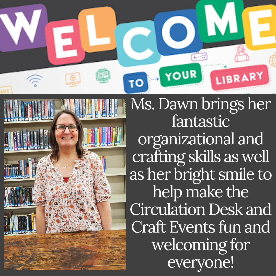 Ms. Dawn at library circulation desk, smiling.  Text welcomes to library and describes her skills.
