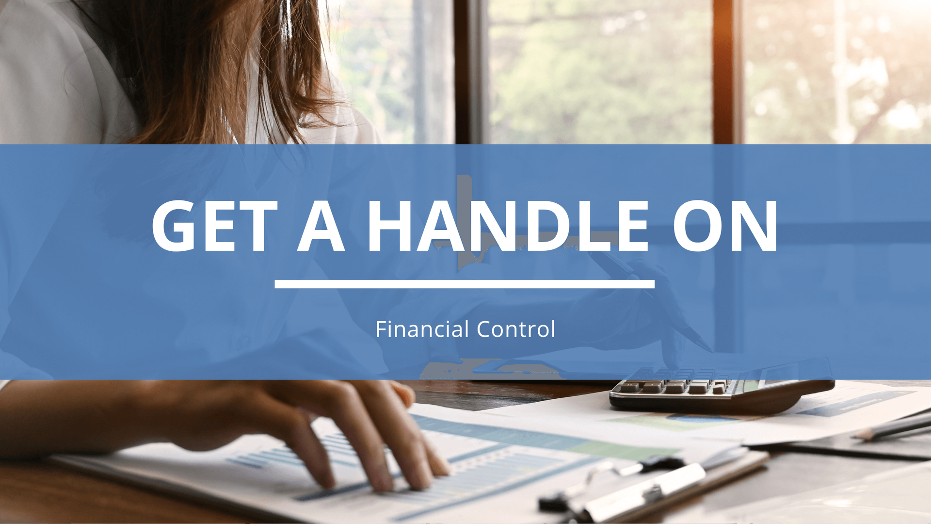 Get a Handle on Financial Control