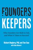 Founders Keepers: Why Founders are built to fail, and what it takes to succeed.