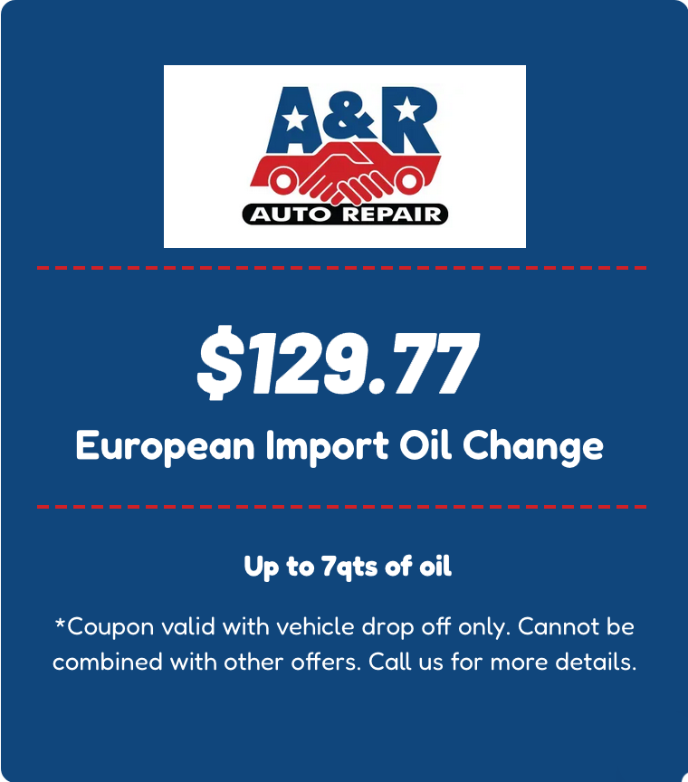 A&R Auto Repair coupon for a European import oil change up to 7 quarts for $119.97, valid with vehicle drop-off only.