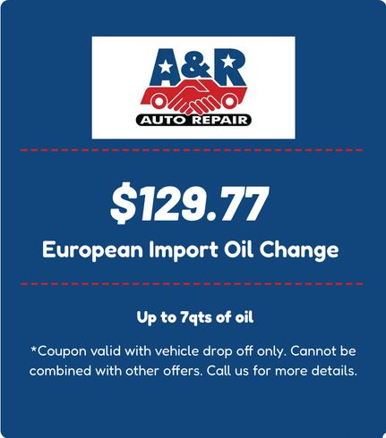A&R Auto Repair coupon for a European import oil change up to 7 quarts for $119.97, valid with vehicle drop-off only.