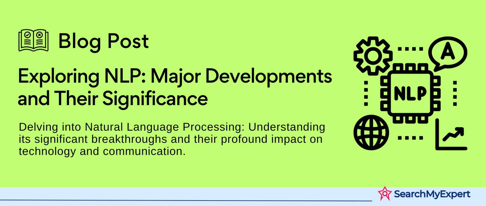 Exploring NLP: Major Developments and Their Significance