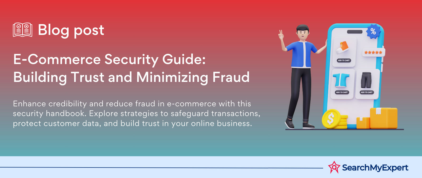 E-Commerce Security Guide: Building Trust and Minimizing Fraud