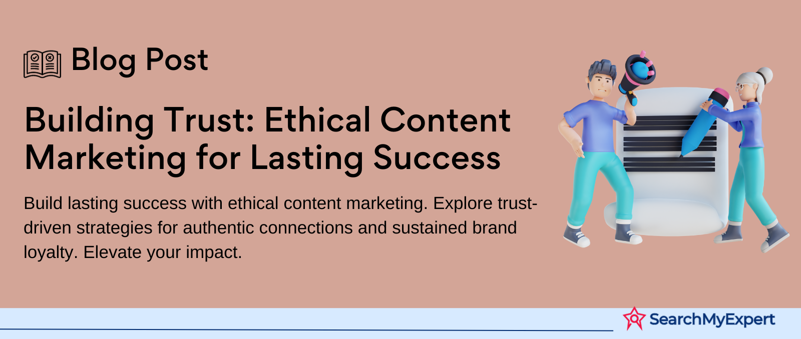 Building Trust: Ethical Content Marketing for Lasting Success