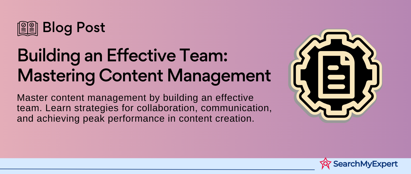 Building an Effective Team: Mastering Content Management