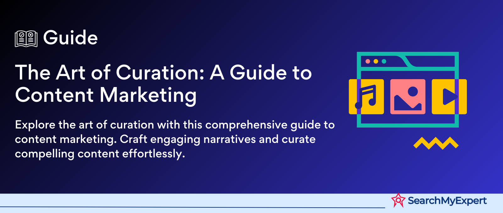 The Art of Curation: A Guide to Content Marketing