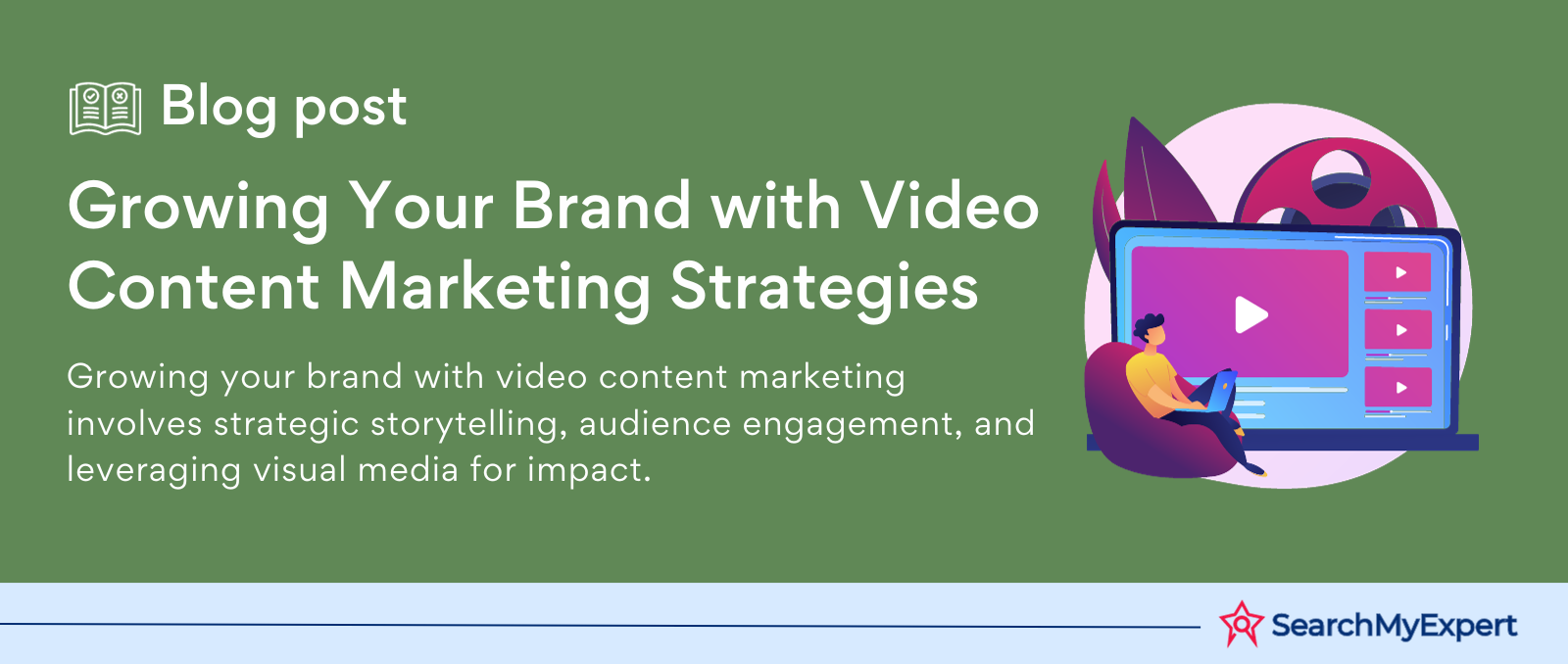 Growing Your Brand with Video Content Marketing Strategies