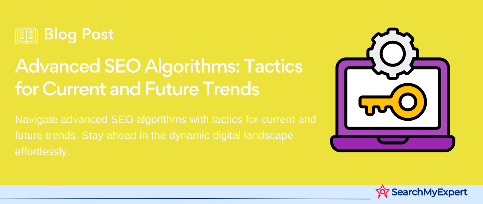 Advanced SEO Algorithms: Tactics for Current and Future Trends