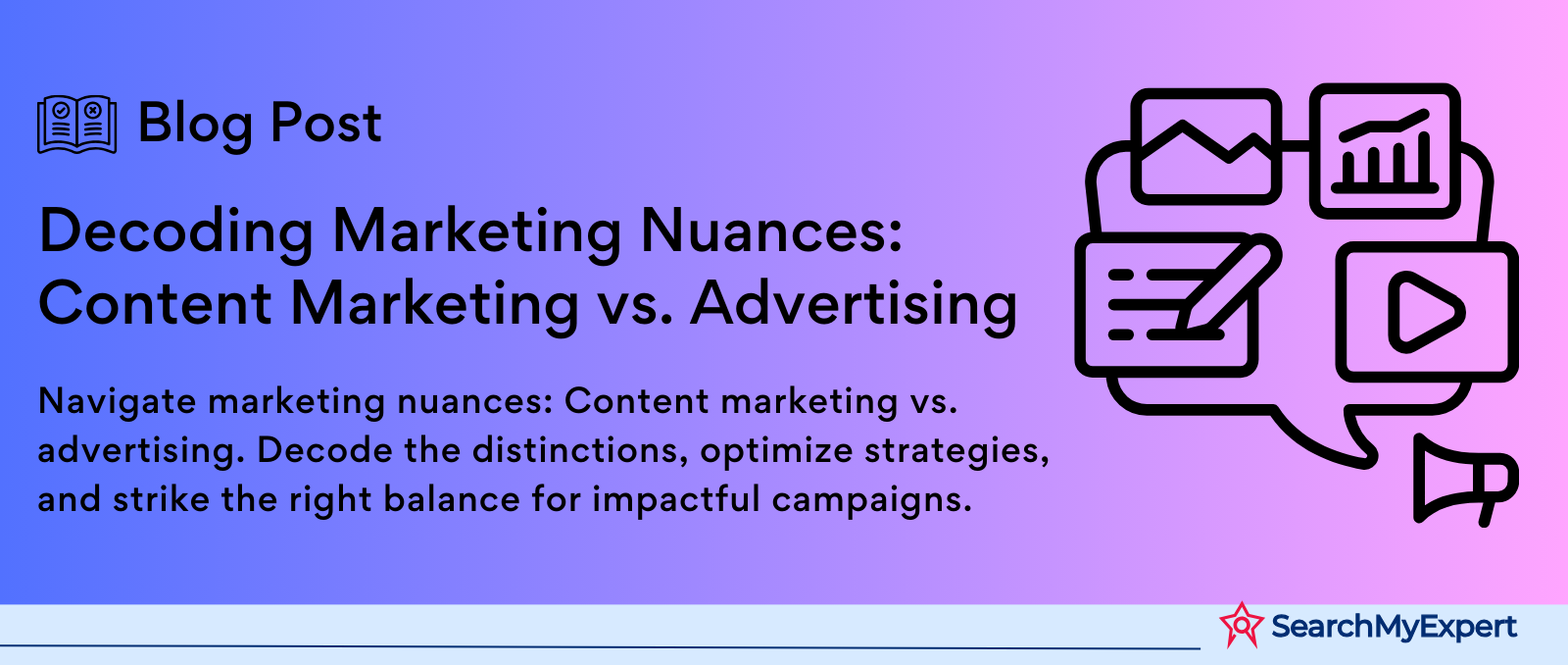 Decoding Marketing Nuances: Content Marketing vs. Advertising