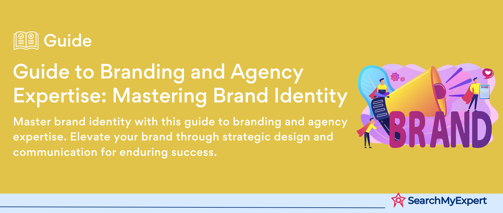 Guide to Branding and Agency Expertise: Mastering Brand Identity