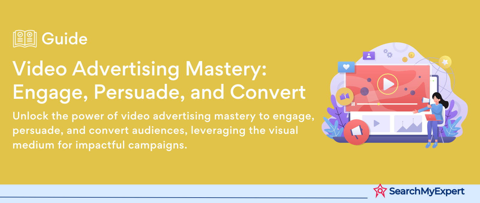 Video Advertising Mastery: Engage, Persuade, and Convert