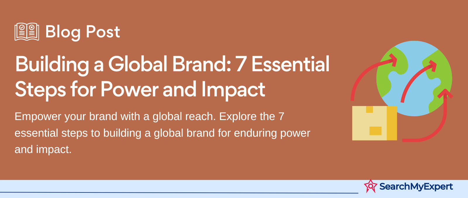 Building a Global Brand: 7 Essential Steps for Power and Impact