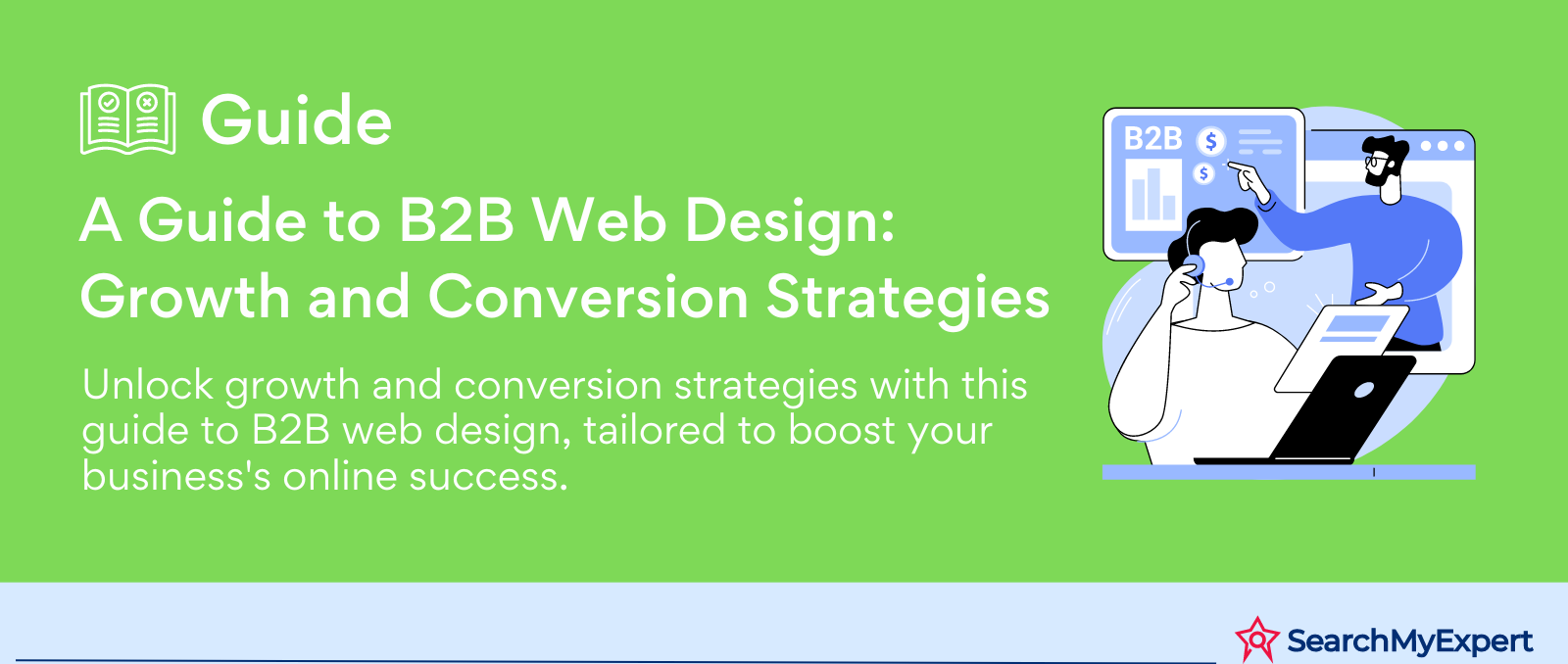 A Guide to B2B Web Design: Growth and Conversion Strategies